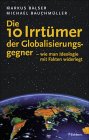 Die 10 Irrtümer der Globalisierungsgegner - wie man Ideologie mit Fakten widerlegt / Bestellung bei Amazon.de