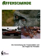 Studie von Pro Wildlife: Affenschande - Die Vernichtung der Tropenwälder und die Folgen für Primaten