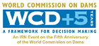 World Commission on Dammns: WCD+5/ Website zum 5. Jahrestag des WCM-Reports