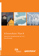 Klimaschutz: Plan B. Nationales Energiekonzept bis 2020 / Studie von EUtech im Auftrag von Greenpeace